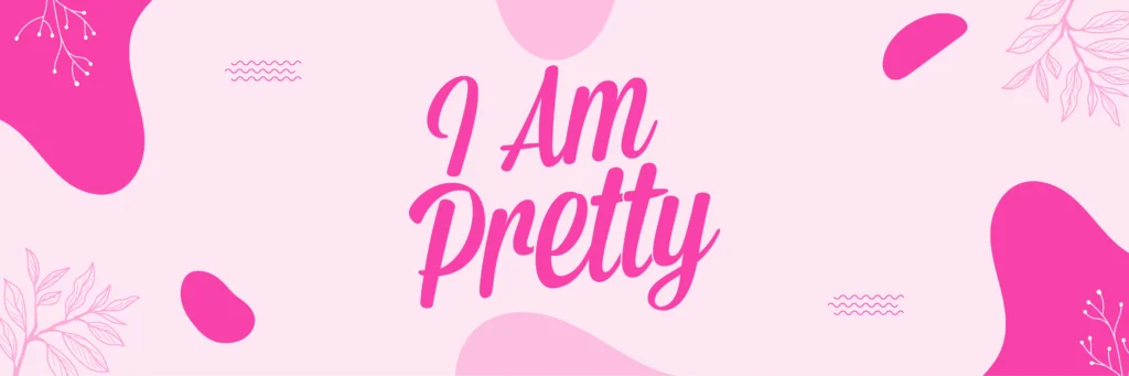 I Am Pretty Banner
