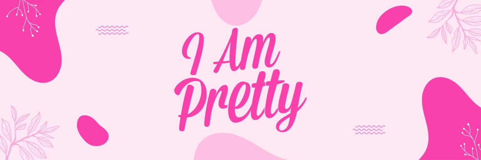 I Am Pretty Banner